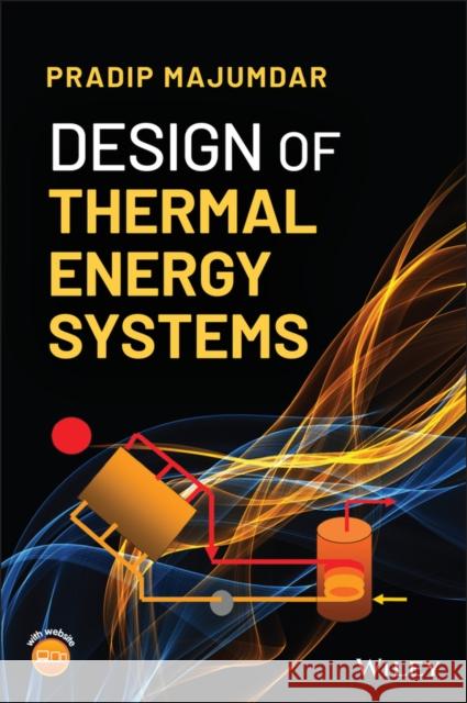 Design of Thermal Energy Systems Majumdar, Pradip 9781118956939