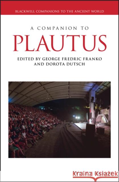 A Companion to Plautus Dorota Dutsch George Fredric Franko 9781118957981 Wiley-Blackwell