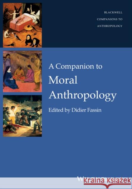 Companion to Moral Anthropolog Fassin, Didier 9781118959503