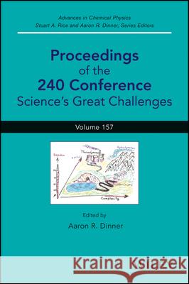 Proceedings of the 240 Conference: Science's Great Challenges Aaron R. Dinner Stuart A. Rice  9781118959602