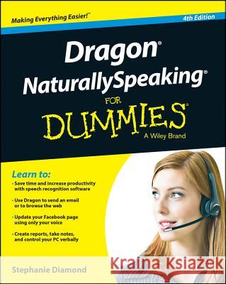 Dragon Naturallyspeaking for Dummies Diamond, Stephanie 9781118961544 John Wiley & Sons