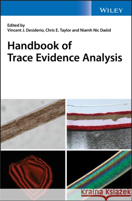 Handbook of Trace Evidence Analysis Vincent J. Desiderio Chris E. Taylor Niamh Nicdaeid 9781118962114 Wiley