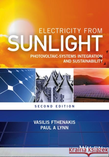 Electricity from Sunlight: Photovoltaic-Systems Integration and Sustainability Shah, Arvind V.; Lynn, Paul A. 9781118963807 John Wiley & Sons