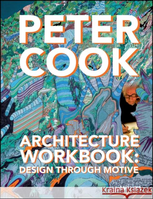 Architecture Workbook: Design Through Motive Cook, Peter 9781118965191