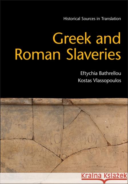 Greek and Roman Slaveries Kostas Vlassopoulos Eftychia Bathrellou 9781118969298 Wiley-Blackwell