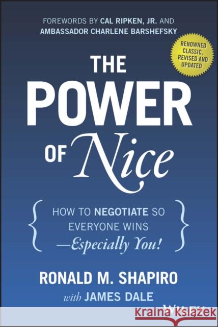 The Power of Nice: How to Negotiate So Everyone Wins - Especially You! Shapiro, Ronald M. 9781118969625 John Wiley & Sons