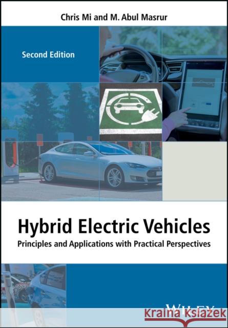 Hybrid Electric Vehicles: Principles and Applications with Practical Perspectives Mi, Chris 9781118970560 John Wiley & Sons