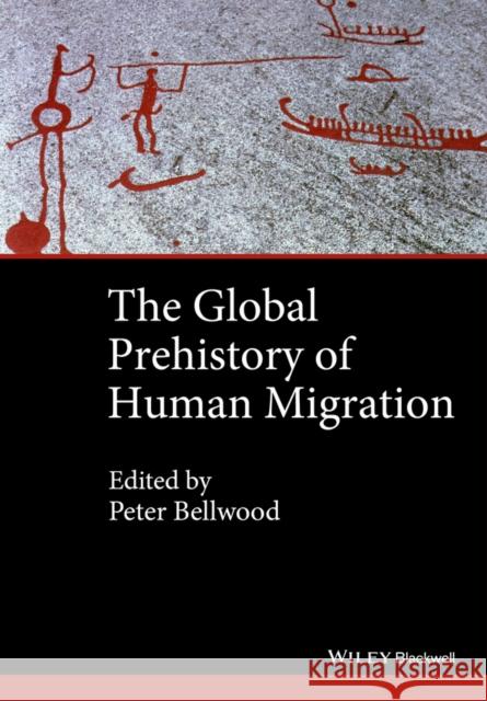 The Global Prehistory of Human Migration Bellwood, Peter; Ness, Immanuel 9781118970591 John Wiley & Sons