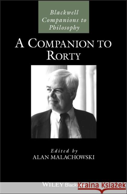 A Companion to Rorty Alan R. Malachowski 9781118972168 Wiley-Blackwell