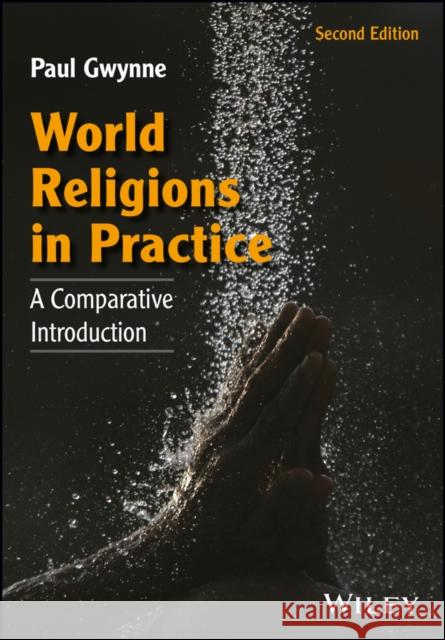 World Religions in Practice Gwynne, Paul 9781118972267
