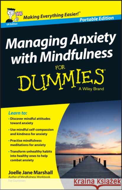 Managing Anxiety with Mindfulness for Dummies Marshall, Joelle Jane 9781118972526