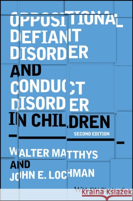 Oppositional Defiant Disorder and Conduct Disorder in Childhood Matthys, Walter; Lochman, John E, 9781118972564