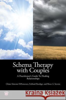 Schema Therapy with Couples: A Practitioner's Guide to Healing Relationships Simeone-Difrancesco, Chiara 9781118972670 John Wiley & Sons