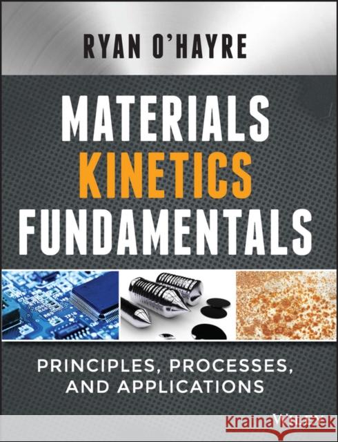 Materials Kinetics Fundamentals O′Hayre, Ryan 9781118972892