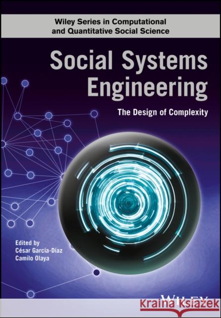 Social Systems Engineering: The Design of Complexity García-Díaz, César 9781118974452