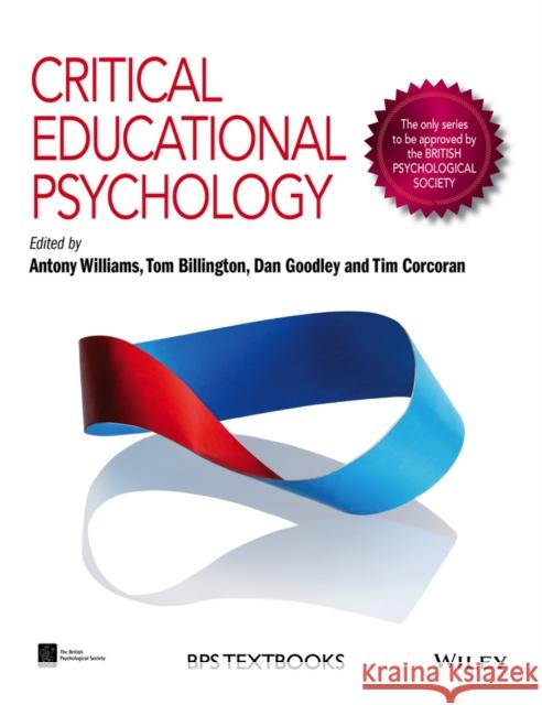 Critical Educational Psychology Antony J. Williams Tom Billington Dan Goodley 9781118975947 Wiley-Blackwell