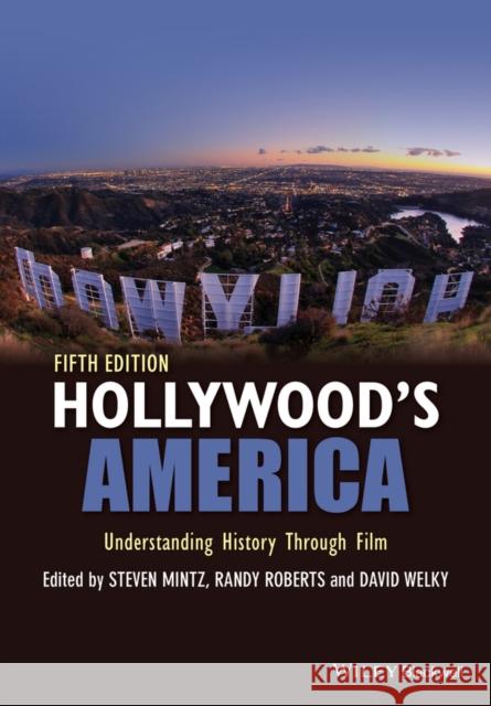 Hollywood's America: Understanding History Through Film Mintz, Steven 9781118976494