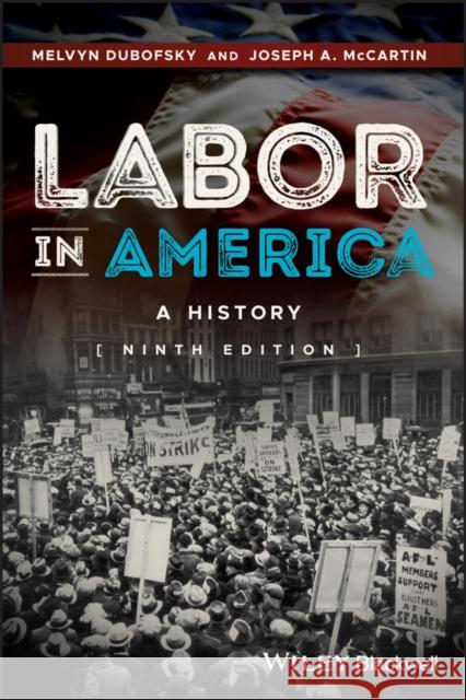 Labor in America: A History Dubofsky, Melvyn 9781118976852 John Wiley & Sons