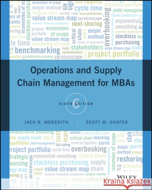Operations and Supply Chain Management for MBAs Meredith, Jack R.; Shafer, Scott M. 9781118978030
