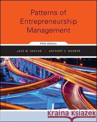 Patterns of Entrepreneurship Management Kaplan, Jack M.; Warren, Anthony C. 9781118978047