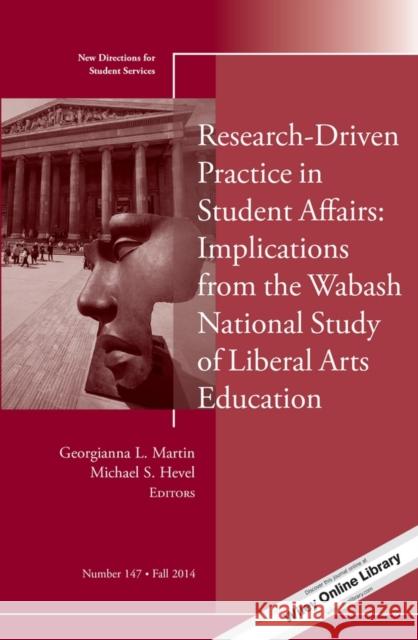 Research–Driven Practice in Student Affairs: Implications from the Wabash National Study of Liberal Arts Education: New Directions for Student Services, Number 147 Georgianna L. Martin, Michael S. Hevel 9781118979556 John Wiley & Sons Inc