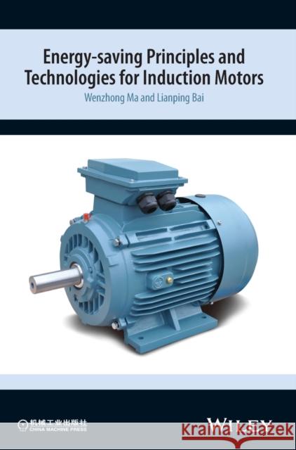 Induction Motor Energy Saving Bai, Lianping 9781118981030