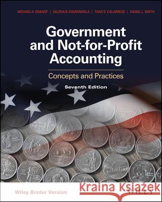 Government and Not-For-Profit Accounting, Binder Ready Version: Concepts and Practices Granof, Michael H.; Khumawala, Saleha B. 9781118983270 John Wiley & Sons