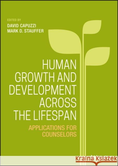 Human Growth and Development Across the Lifespan: Applications for Counselors Capuzzi, David 9781118984727