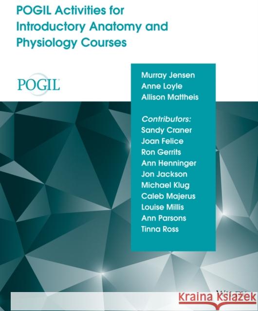 Pogil Activities for Introductory Anatomy and Physiology Courses  9781118986745 