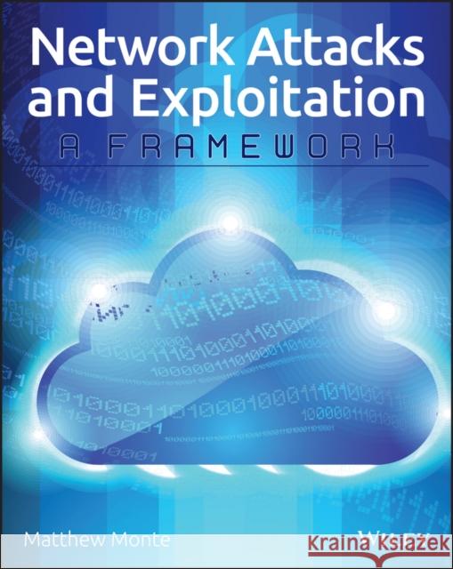Network Attacks and Exploitation: A Framework Monte, Matthew 9781118987124