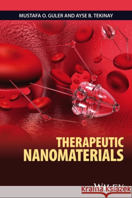 Therapeutic Nanomaterials Guler, Mustafa O.; Tekinay, Ayse B. 9781118987452 John Wiley & Sons