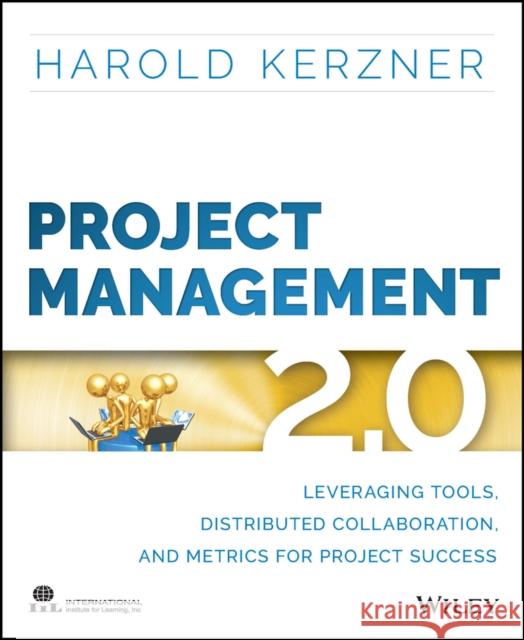Project Management 2.0: Leveraging Tools, Distributed Collaboration, and Metrics for Project Success Kerzner, Harold R. 9781118991251 John Wiley & Sons