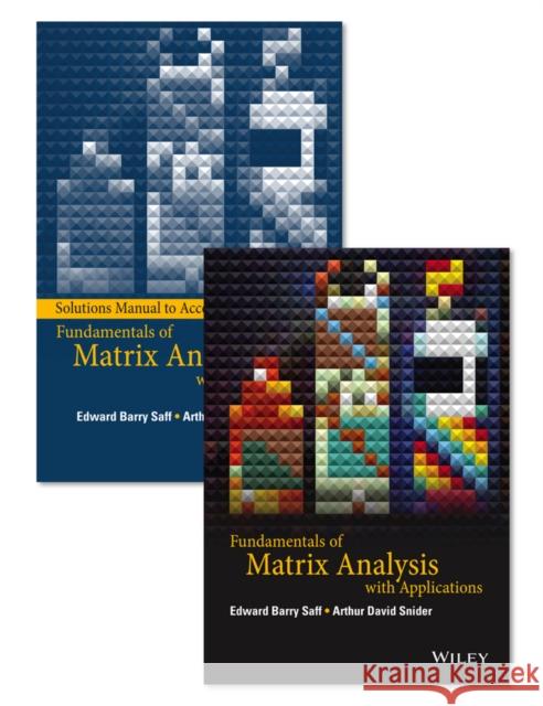 Fundamentals of Matrix Analysis with Applications Set Edward Barry Saff Arthur D. Snider 9781118995419