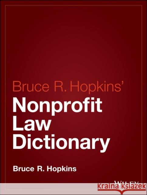 Hopkins' Nonprofit Law Dictionary Hopkins, Bruce R. 9781118996089 John Wiley & Sons