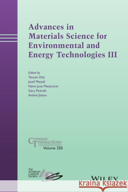 Advances in Materials Science for Environmental and Energy Technologies III Ohji, Tatsuki; Matyas, Josef; Manjooran, Navin Jose 9781118996683 John Wiley & Sons