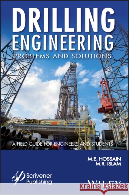 Drilling Engineering Problems and Solutions: A Field Guide for Engineers and Students Hossain, M. Enamul 9781118998342 John Wiley & Sons