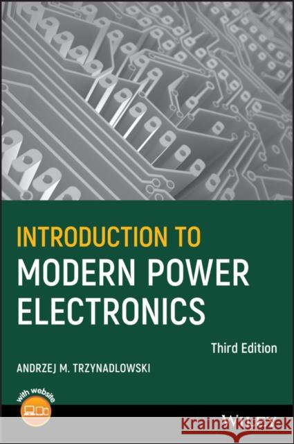 Introduction to Modern Power Electronics Andrzej M. Trzynadlowski 9781119003212 Wiley