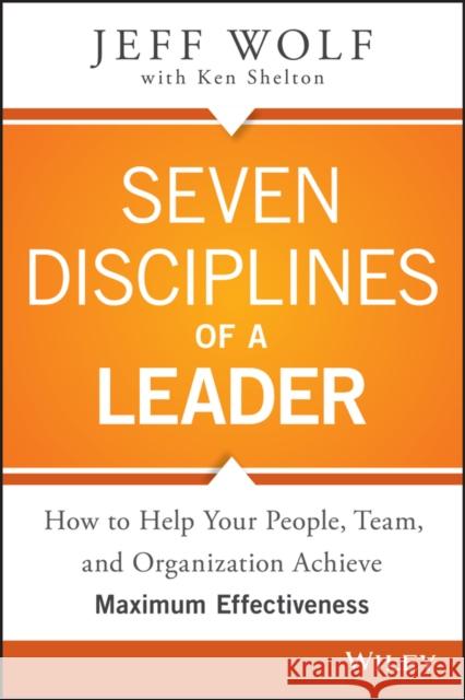 Seven Disciplines of a Leader Wolf, Jeff 9781119003953 John Wiley & Sons