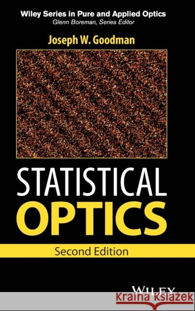 Statistical Optics Goodman, Joseph W. 9781119009450 John Wiley & Sons