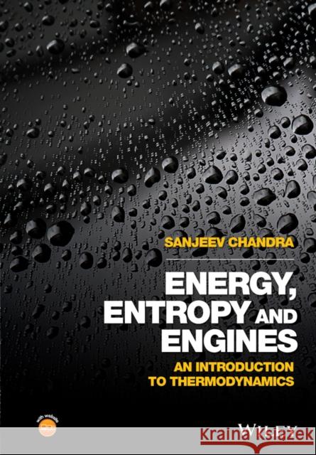 Energy, Entropy and Engines: An Introduction to Thermodynamics Chandra, Sanjeev 9781119013150