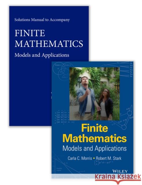 Finite Mathematics: Models and Applications Set Morris, Carla C. 9781119015536