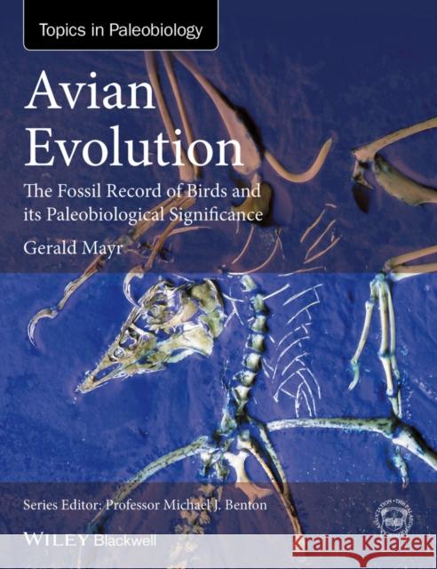 Avian Evolution: The Fossil Record of Birds and Its Paleobiological Significance Mayr, Gerald 9781119020769 Wiley-Blackwell