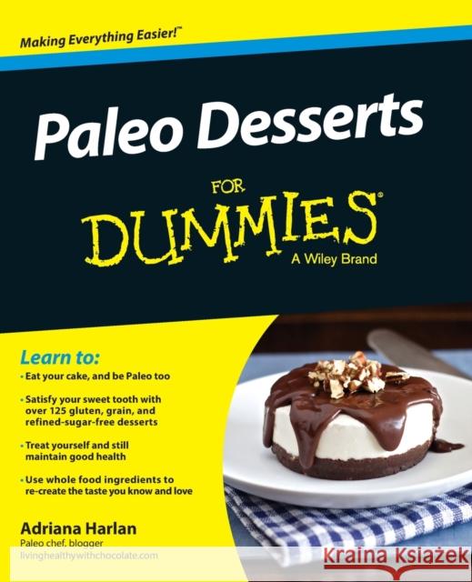 Paleo Desserts for Dummies Harlan, Adriana 9781119022800 John Wiley & Sons