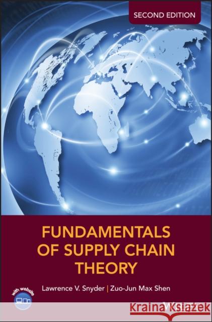 Fundamentals of Supply Chain Theory Lawrence V. Snyder Zuo-Jun Max Shen 9781119024842 Wiley