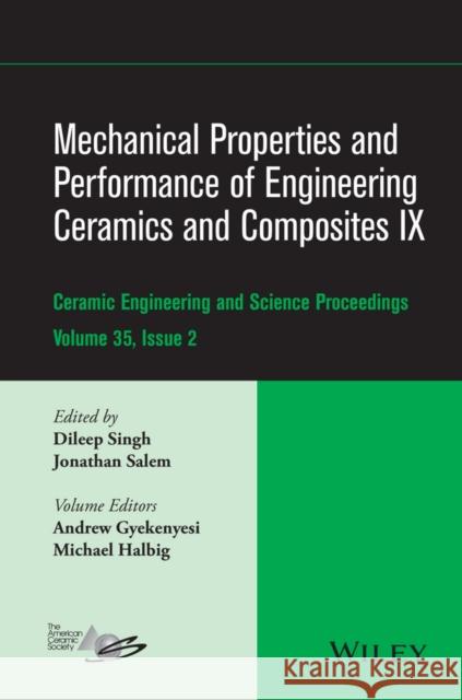 Mechanical Properties and Performance of Engineering Ceramics and Composites IX, Volume 35, Issue 2 Singh, Dileep 9781119031185 John Wiley & Sons