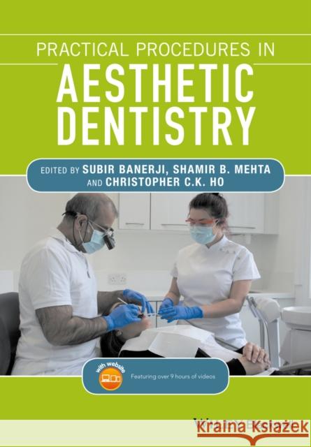 Practical Procedures in Aesthetic Dentistry Banerji, Subir; Mehta, Shamir; Ho, Christopher 9781119032984 John Wiley & Sons