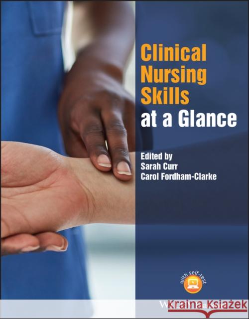 Clinical Nursing Skills at a Glance Carol Fordham-Clarke Angela M. Parry 9781119035909