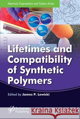 Lifetimes and Compatibility of Synthetic Polymers Lewicki, James P. P.; Overturf, George 9781119038528 John Wiley & Sons