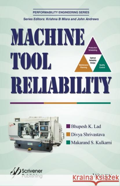 Machine Tool Reliability Bhupesh K. Lad Divya Shrivastava Makarand S. Kulkarni 9781119038603 Wiley-Scrivener