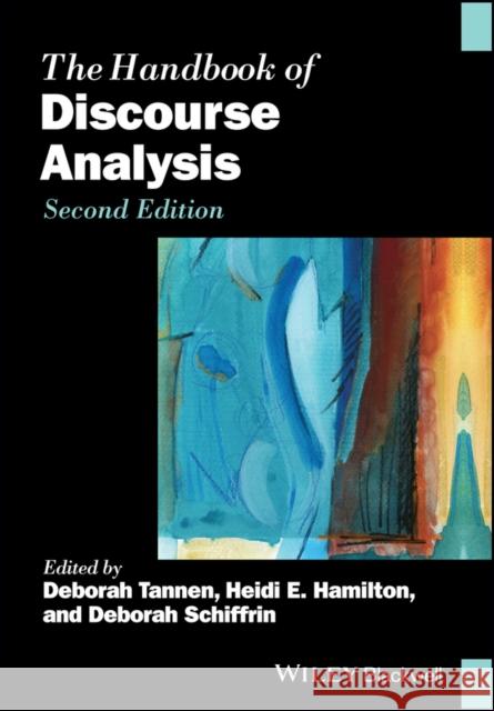 The Handbook of Discourse Analysis Deborah Tannen Heidi E. Hamilton Deborah Schiffrin 9781119039778 Wiley-Blackwell